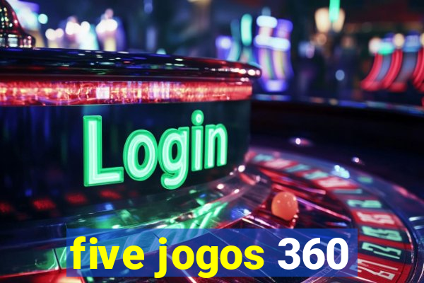 five jogos 360